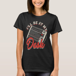 Camiseta Estarei na minha mesa de sintetizadores