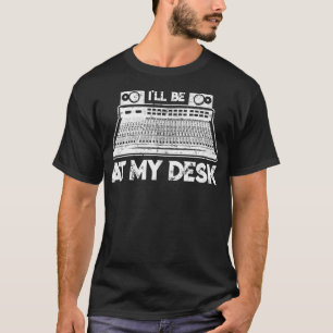 Camiseta Estarei Na Minha Mesa, Engraçado, Engenheiro Cara 
