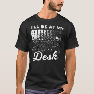 Camiseta Estarei Na Minha Mesa, Engraçado, Engenheiro De Mú