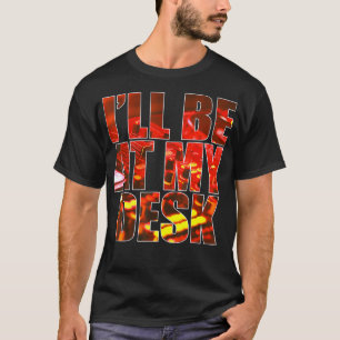 Camiseta Estarei Na Minha Mesa, Engraçado, Engenheiro Do S