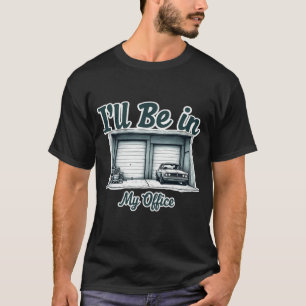 Camiseta Estarei no meu carro de garagem do escritório.