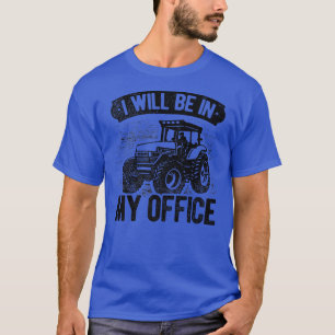 Camiseta Estarei No Meu Escritório Agricultura De Trator