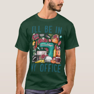 Camiseta Estarei no meu escritório, Baker Kichen Engraçado 