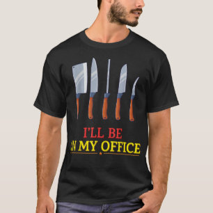 Camiseta Estarei no meu escritório Cozinhar Chef Engraçado 