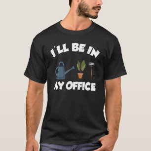 Camiseta Estarei No Meu Escritório Cultivando Ferramentas D
