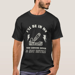 Camiseta Estarei No Meu Escritório De Escultura Em Madeira