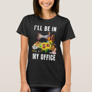 Camiseta Estarei No Meu Escritório Engraçada De Girassol Fl