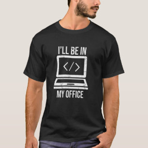Camiseta Estarei No Meu Escritório, Engraçado Programador D