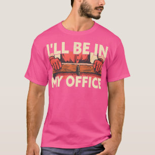 Camiseta Estarei No Meu Escritório, Engraçado, Woodworker C