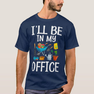 Camiseta Estarei no meu escritório Garden Engraçado Gardene
