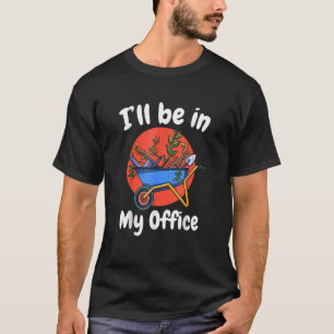 Camiseta Estarei No Meu Escritório Gardenando Ideias De Jar
