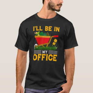 Camiseta Estarei no meu escritório Gardener