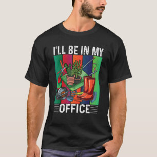 Camiseta Estarei No Meu Escritório Gardening