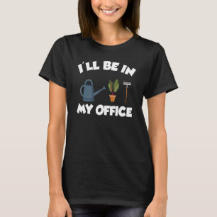 Camiseta Estarei No Meu Escritório Jardim Ferramentas de J