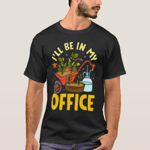 Camiseta Estarei no meu escritório Jardim Jardineiro Jardin