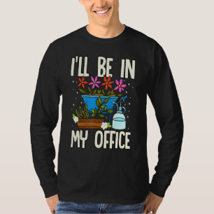 Camiseta Estarei no meu escritório Jardim Jardineiro Jardin
