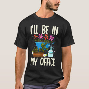 Camiseta Estarei no meu escritório Jardim Jardineiro Jardin