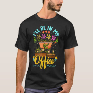 Camiseta Estarei no meu escritório Jardim Jardineiro Jardin