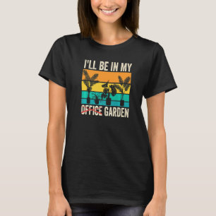 Camiseta Estarei No Meu Escritório Jardinagem Paisagismo