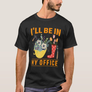 Camiseta Estarei no meu escritório jardinando mamãe jardine