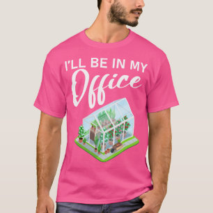 Camiseta Estarei No Meu Escritório Loja De Jardim De Invern