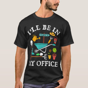 Camiseta Estarei no meu escritório Luvas de jardinagem de