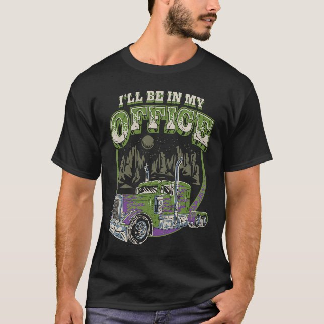 Camiseta Estarei No Meu Escritório, Motorista De Caminhão,  (Frente)