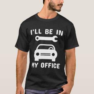Camiseta Estarei No Meu Escritório, Reparo De Carro Mecânic