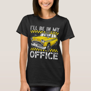 Camiseta Estarei No Meu Escritório Taxi Driver Taxicab