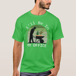 Camiseta Estarei no Meu Jardim de Escritório Engraçado Dia