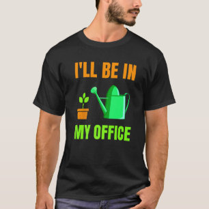 Camiseta Estarei No Meu Jardim De Escritório Fazendo Jardin