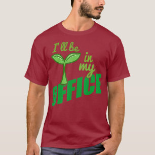 Camiseta Estarei no meu jardim de escritório ideal para jar