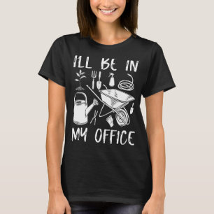 Camiseta Estarei No Meu Jardim De Escritório Jardim Jardine