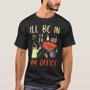 Camiseta Estarei no meu jardim de escritório jardinagem jar
