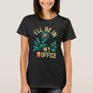 Camiseta Estarei no meu jardim de escritório Planta Jardin