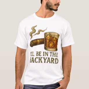 Camiseta Estarei No Quintal Engraçado Charuto E Uísque