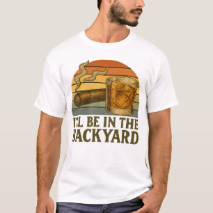 Camiseta Estarei No Quintal Engraçado Charuto E Uísque