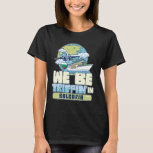Camiseta Estaremos Tripejando Na Bulgária Férias Familiares