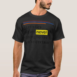 Camiseta Estatísticas significa nunca ter que dizer que voc