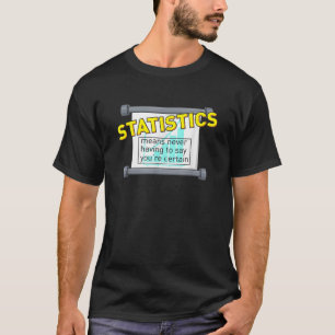 Camiseta Estatísticas significa nunca ter que dizer que voc