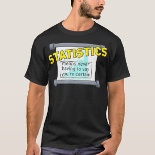 Camiseta Estatísticas significa nunca ter que dizer que voc