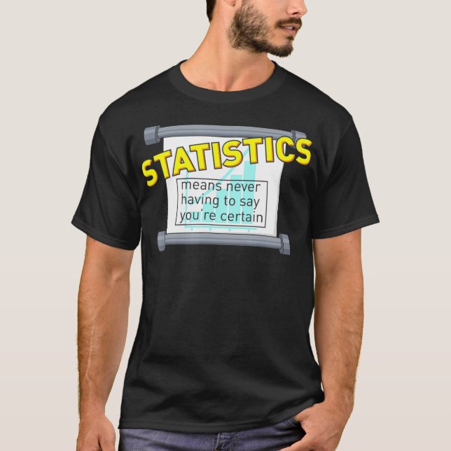 Camiseta Estatísticas significa nunca ter que dizer que voc (Frente)