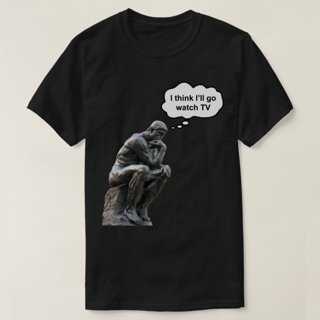 Camiseta Estátua Pensadora de Rodin - Acho que vou assistir (Frente do Design)