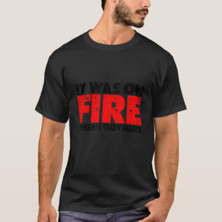 Camiseta Estava Em Fogo Quando Cheguei Aqui