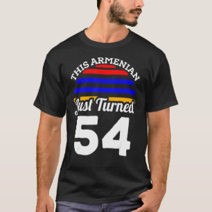 Camiseta Este Armênio acabou de virar 54 Armênia 54º aniver