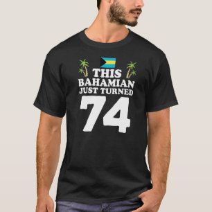 Camiseta Este Bahamian acabou de virar 74 Bahamas 74 no 74º