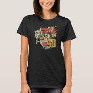 Camiseta Este Baller É Agora 50 fofinhos 50º aniversário Ba
