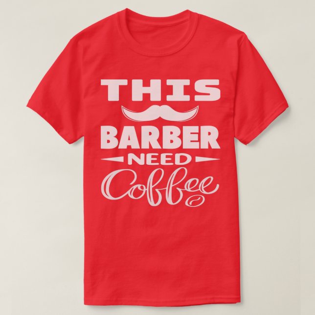 Camiseta Este Barbeiro Precisa De Um Presente De Café Barbe (Frente do Design)