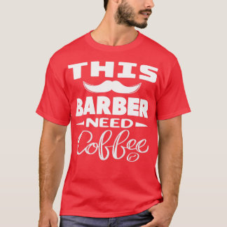 Camiseta Este Barbeiro Precisa De Um Presente De Café Barbe