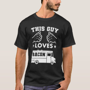 Camiseta Este Cara Ama Caminhões de Bacon Engraçado